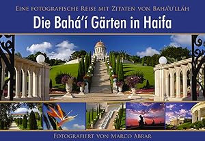 Seller image for Die Bahai Grten in Haifa. Eine fotografische Reise mit Zitaten von Baha'u'llah for sale by Versandantiquariat Felix Mcke