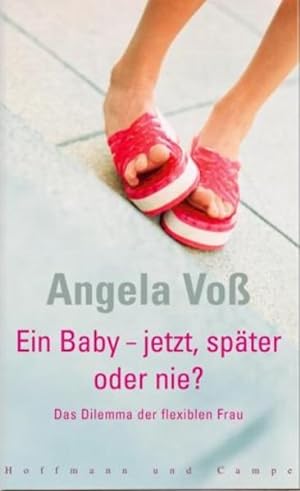 Bild des Verkufers fr Ein Baby - jetzt, spter oder nie?: Das Dilemma der flexiblen Frau zum Verkauf von Versandantiquariat Felix Mcke