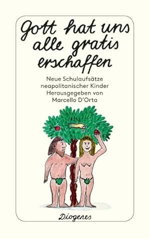 Seller image for Gott hat uns alle gratis erschaffen. Neue Schulaufstze neapolitanischer Kinder for sale by Versandantiquariat Felix Mcke