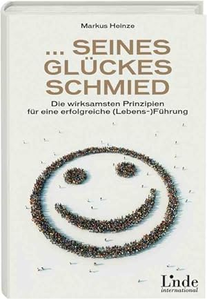 Seller image for seines Glckes Schmied: Die wirksamsten Prinzipien fr eine erfolgreiche Lebensfhrung for sale by Versandantiquariat Felix Mcke