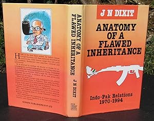 Imagen del vendedor de Anatomy Of A Flawed Inheritence Indo-Pak Relations 1970-1994 -- 1995 FIRST EDITION a la venta por JP MOUNTAIN BOOKS