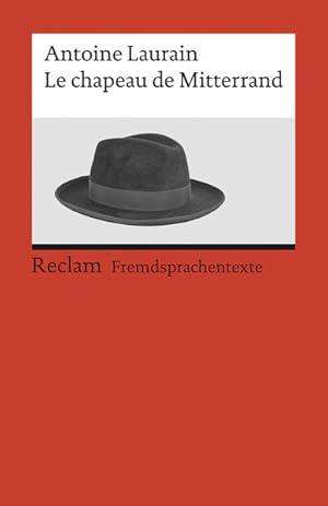 Bild des Verkufers fr Le chapeau de Mitterrand: Roman. Franzsischer Text mit deutschen Worterklrungen. B2 (GER) (Reclams Universal-Bibliothek) zum Verkauf von Versandantiquariat Felix Mcke