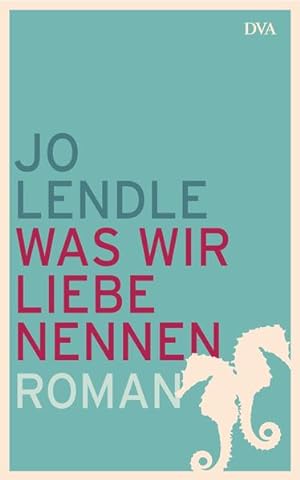 Seller image for Was wir Liebe nennen: Roman for sale by Versandantiquariat Felix Mcke