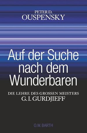 Imagen del vendedor de Auf der Suche nach dem Wunderbaren: Die Lehre des groen Meisters G. I. Gurdjieff a la venta por Versandantiquariat Felix Mcke