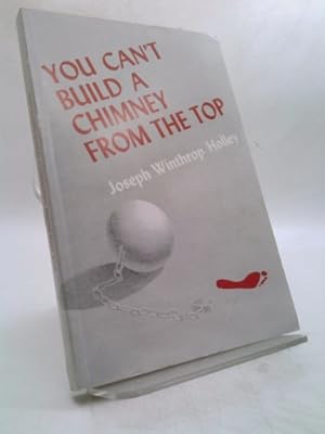 Seller image for You Can't Build a Chimney from the Top for sale by ThriftBooksVintage