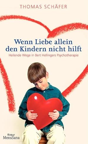 Seller image for Wenn Liebe allein den Kindern nicht hilft. Heilende Wege in Bert Hellingers Psychotherapie for sale by Versandantiquariat Felix Mcke