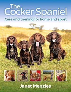 Bild des Verkufers fr The Cocker Spaniel: Care and Training for Home and Sport zum Verkauf von WeBuyBooks