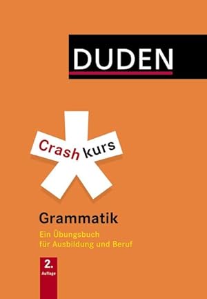 Bild des Verkufers fr Crashkurs Grammatik: Ein bungsbuch fr Ausbildung und Beruf (Duden - Crashkurs) zum Verkauf von Versandantiquariat Felix Mcke