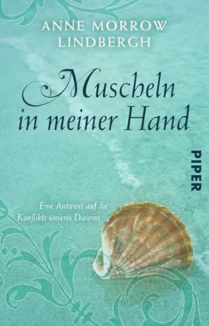 Seller image for Muscheln in meiner Hand: Eine Antwort auf die Konflikte unseres Daseins | Mit einem neuen Nachwort von Anne Morrow Lindbergh for sale by Versandantiquariat Felix Mcke