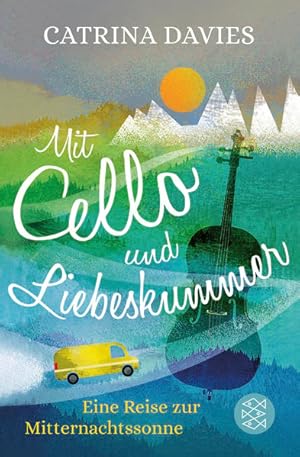 Seller image for Mit Cello und Liebeskummer: Eine Reise zur Mitternachtssonne for sale by Versandantiquariat Felix Mcke