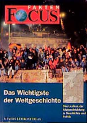 Immagine del venditore per FOCUS Fakten, Das Wichtigste der Weltgeschichte: Das Lexikon der Allgemeinbildung in Geschichte und Politik venduto da Versandantiquariat Felix Mcke