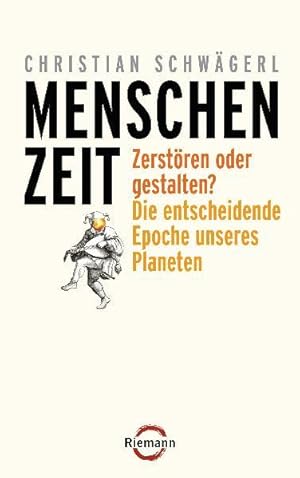 Seller image for Menschenzeit: Zerstren oder gestalten? Die entscheidende Epoche unseres Planeten for sale by Versandantiquariat Felix Mcke