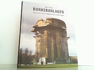 Bild des Verkufers fr Bunkeranlagen - Gigantische Bauten in Deutschland und Europa. zum Verkauf von Antiquariat Ehbrecht - Preis inkl. MwSt.