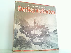 Der Sieg im Norden. Ein Bericht vom Einsatz des deutschen Volksheeres in Dänemark und Norwegen.