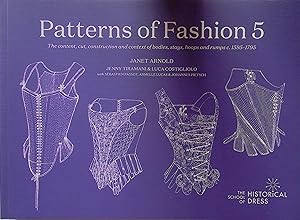 Image du vendeur pour Patterns of Fashion 5. The Content, Cut, Construction and Context of Bodies, Stays, Hoops and Rumps c. 1595-1795 mis en vente par Barter Books Ltd