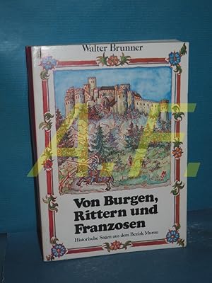 Bild des Verkufers fr Von Burgen, Rittern und Franzosen : historische Sagen aus dem Bezirk Murau. zum Verkauf von Antiquarische Fundgrube e.U.