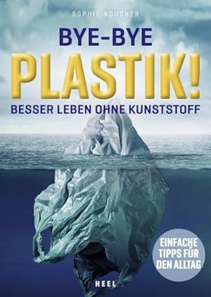 Seller image for Bye-Bye Plastik!: Besser leben ohne Kunststoff : Besser leben ohne Kunststoff for sale by AHA-BUCH