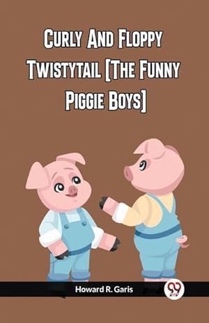 Imagen del vendedor de Curly And Floppy Twistytail (The Funny Piggie Boys) a la venta por AHA-BUCH GmbH