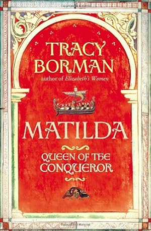 Image du vendeur pour Matilda: Wife of the Conqueror, First Queen of England mis en vente par WeBuyBooks