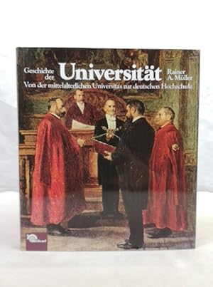 Seller image for Geschichte der Universitt. Von der mittelalterlichen Universitas zur deutschen Hochschule. for sale by Antiquariat Bler