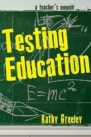 Immagine del venditore per Testing Education : A Teacher's Memoir venduto da AHA-BUCH GmbH