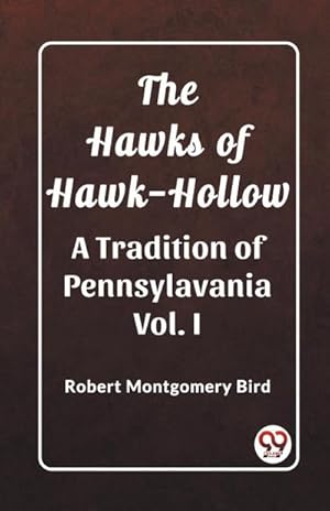Seller image for The Hawks of Hawk-Hollow A Tradition of Pennsylavania Vol. I for sale by AHA-BUCH GmbH