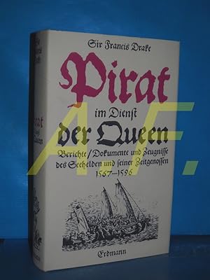 Bild des Verkufers fr Sir Francis Drake, Pirat im Dienst der Queen : Berichte, Dokumente u. Zeugnisse d. Seehelden u. seiner Zeitgenossen 1567 - 1596 hrsg. von John Hampden. Aus d. Engl. bertr. von Gnter Thimm zum Verkauf von Antiquarische Fundgrube e.U.