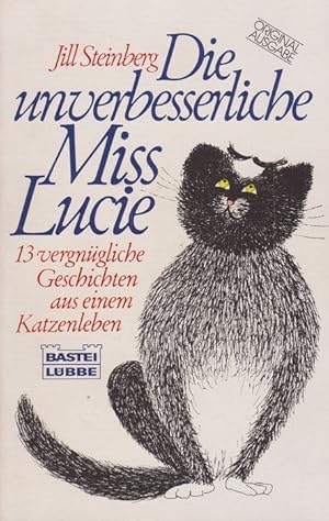 Bild des Verkufers fr Unverbesserliche Miss Lucie, Die. 13 vergngliche Geschichten aus einem Katzenleben. zum Verkauf von La Librera, Iberoamerikan. Buchhandlung