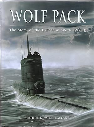 Wolf Pack The Story of the U-Boat in World War II