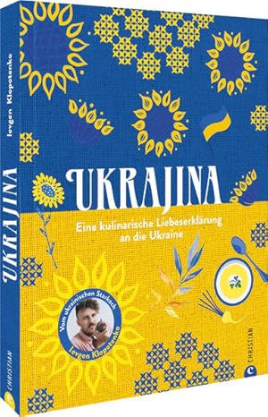 Ukrajina Eine kulinarische Liebeserklärung an die Ukraine. Vom ukrainischen Starkoch Ievgen Klopo...