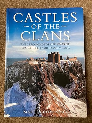 Castles of the Clans: The Strongholds and Seats of 750 Scottish Families and Clans