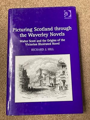 Picturing Scotland through the Waverley Novels: Walter Scott and the Origins of the Victorian Ill...
