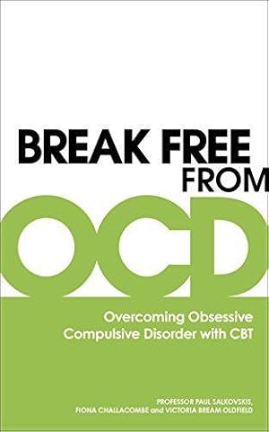 Imagen del vendedor de Break Free from OCD: Overcoming Obsessive Compulsive Disorder with CBT a la venta por WeBuyBooks