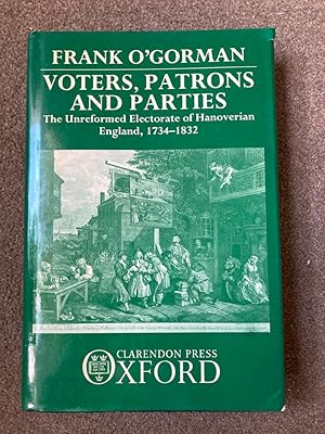 Seller image for Voters, Patrons, and Parties: The Unreformed Electoral System of Hanoverian England 1734-1832: The Unreformed Electorate of Hanoverian England, 1734-1832 for sale by Lacey Books Ltd
