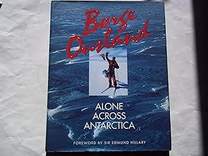 Borge Ousland. Alone Across Antartica. Foreword by Sir Edmund Hillary