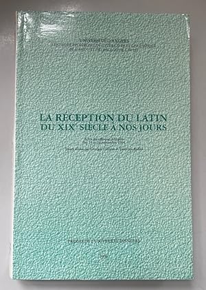 La réception du latin du XIXe siècle à nos jours: Actes du colloque international de la Francopho...