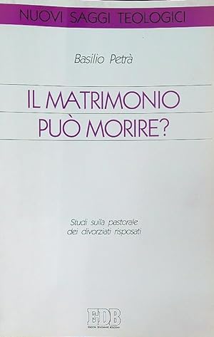 Seller image for Il matrimonio puo' morire? Studi sulla pastorale dei divorziati risposati for sale by Librodifaccia