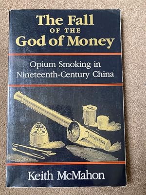 Immagine del venditore per The Fall of the God of Money: Opium Smoking in Nineteenth-century China venduto da Lacey Books Ltd