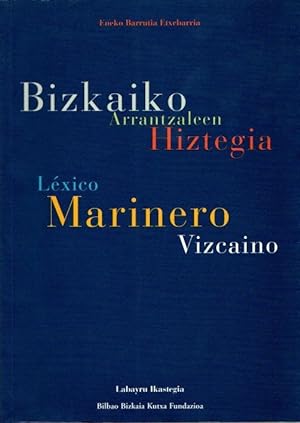 Bild des Verkufers fr Bizkaiko Arrantzaleen Hiztegia = Lxico Marinero Vizcano . zum Verkauf von Librera Astarloa
