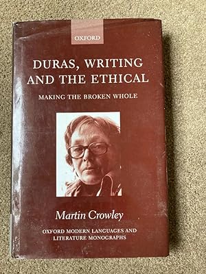 Seller image for Duras, Writing, and the Ethical: Making the Broken Whole (Oxford Modern Languages and Literature Monographs) for sale by Lacey Books Ltd