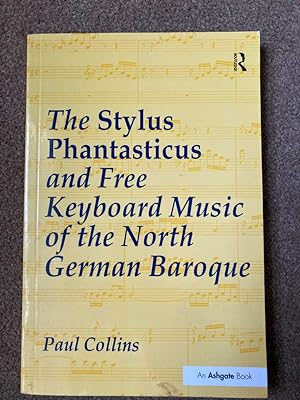 Seller image for The Stylus Phantasticus and Free Keyboard Music of the North German Baroque for sale by Lacey Books Ltd