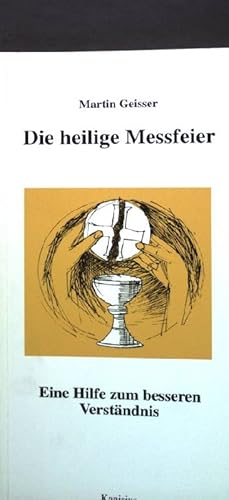 Immagine del venditore per Die heilige Messfeier : eine Hilfe zum besseren Verstndnis. venduto da books4less (Versandantiquariat Petra Gros GmbH & Co. KG)