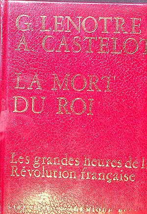 Seller image for La Mort du Roi: Les Grandes Heures de la Rvolution Francaise for sale by books4less (Versandantiquariat Petra Gros GmbH & Co. KG)
