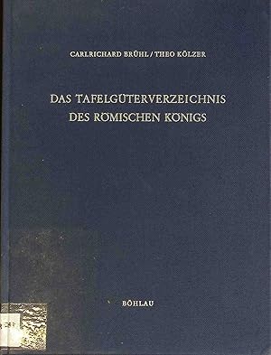 Das Tafelgüterverzeichnis des römischen Königs : (Ms. Bonn S. 1559).