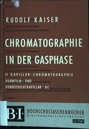 Chromatographie in der Gasphase: Zweiter Teil - Kapillar-Chromatographie, Dünnfilm- und Dünnschic...