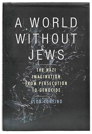 Imagen del vendedor de A World Without Jews The Nazi Imagination from Persecution to Genocide. a la venta por City Basement Books