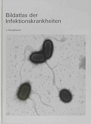 Bildatlas der Infektionskrankheiten mit Kurzbeschreibung einheimischer und tropischer Krankheitsb...