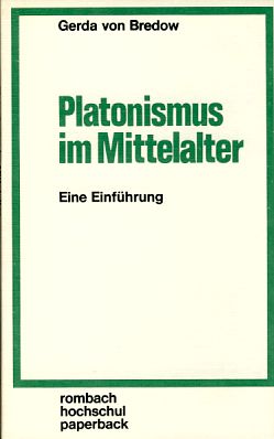 Platonismus im Mittelalter. Eine Einührung. rombach hochschul paperback Band 47.