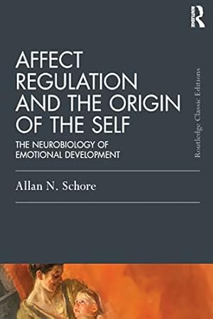 Bild des Verkufers fr Affect Regulation and the Origin of the Self: The Neurobiology of Emotional Development (Psychology Press & Routledge Classic Editions) zum Verkauf von WeBuyBooks