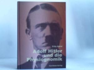 Bild des Verkufers fr Adolf Hitler und die Physiognomik. zum Verkauf von Fundus-Online GbR Borkert Schwarz Zerfa